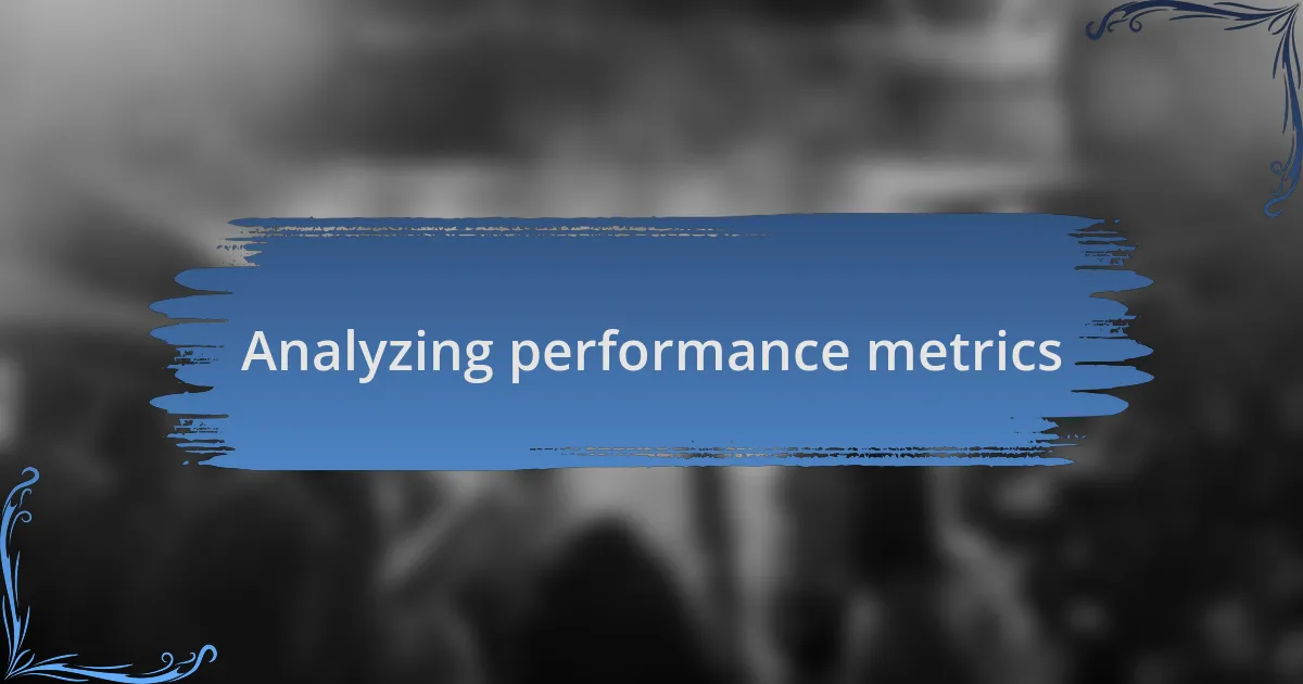 Analyzing performance metrics