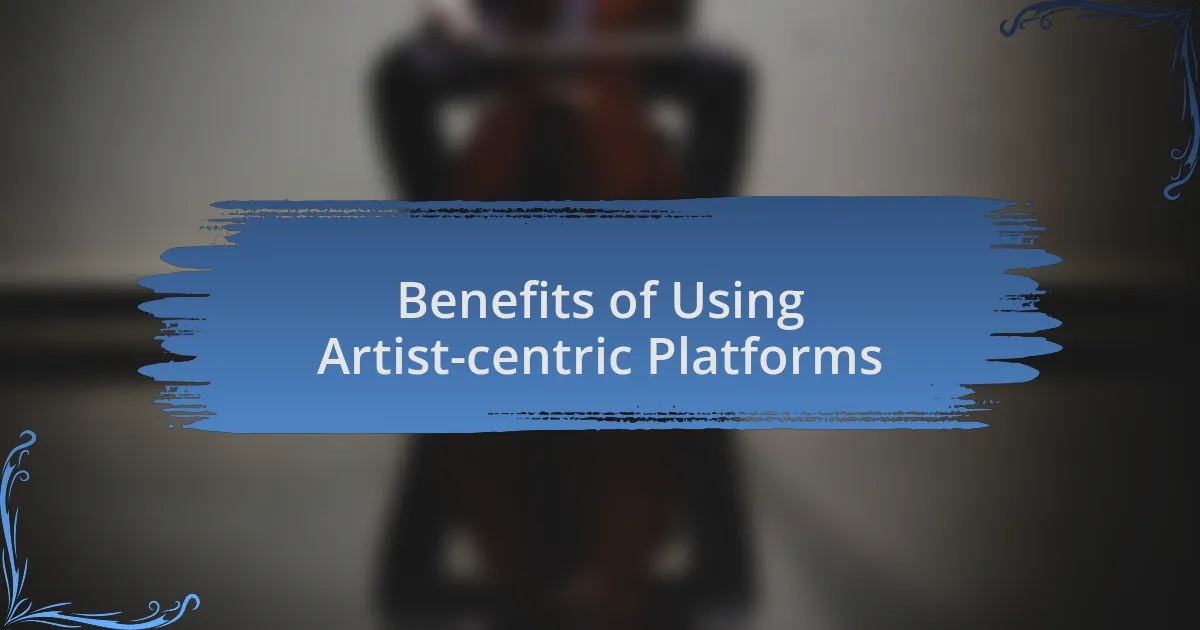 Benefits of Using Artist-centric Platforms