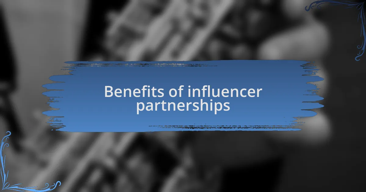 Benefits of influencer partnerships