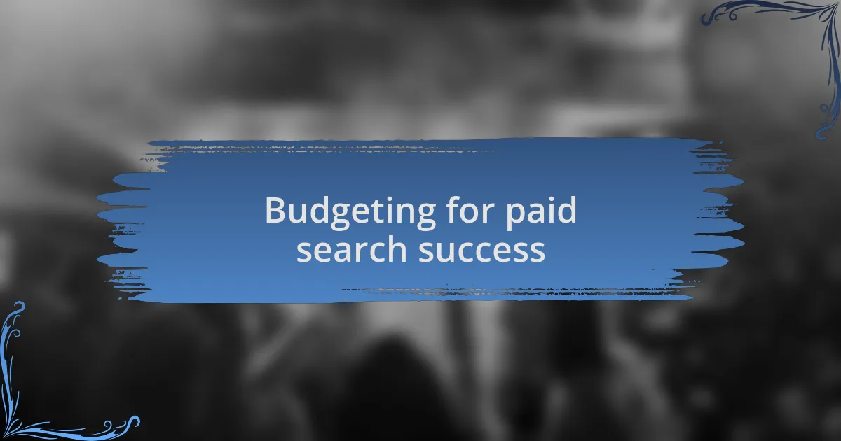 Budgeting for paid search success