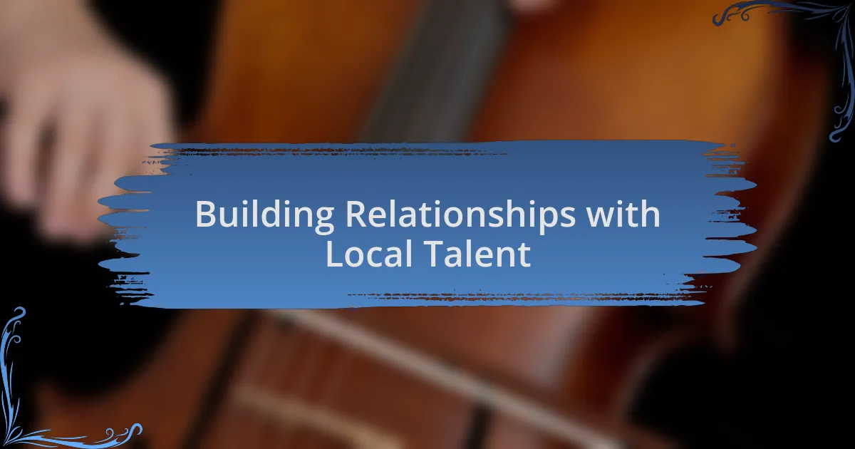 Building Relationships with Local Talent