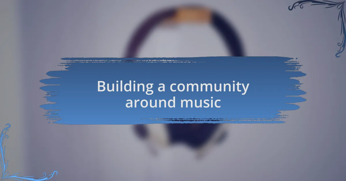 Building a community around music