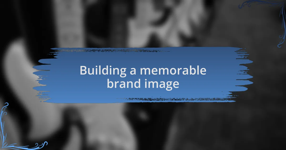 Building a memorable brand image