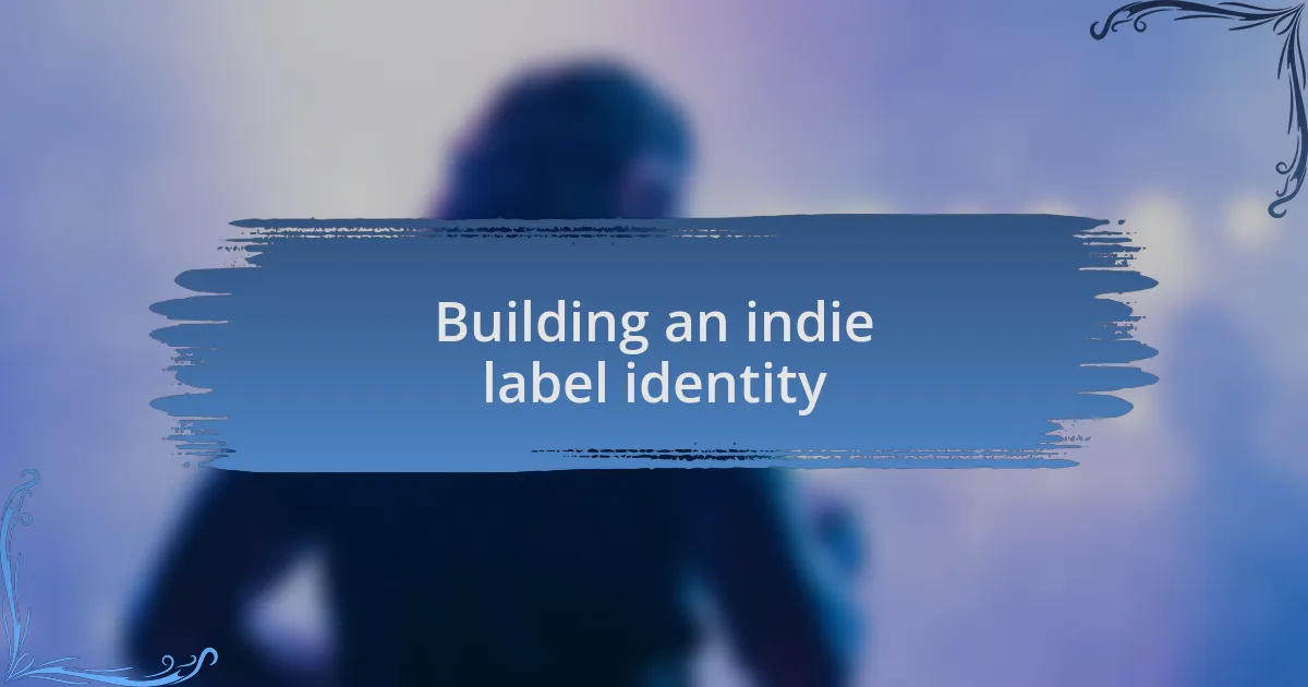 Building an indie label identity