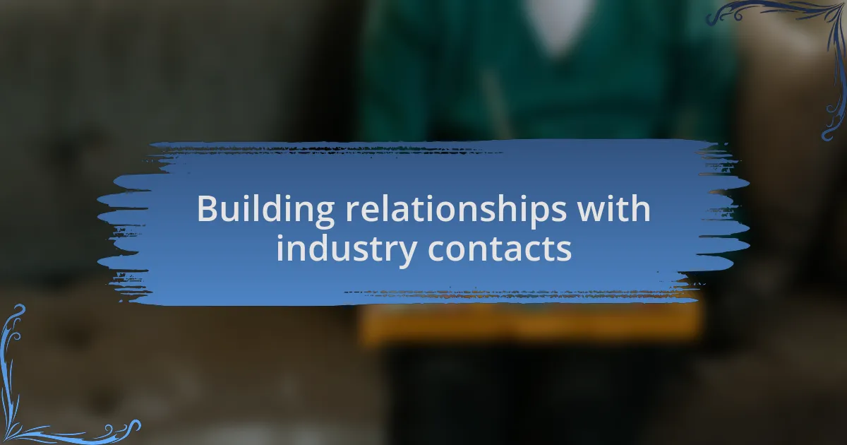 Building relationships with industry contacts