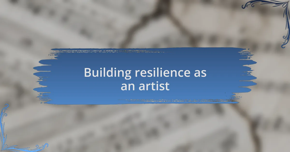 Building resilience as an artist