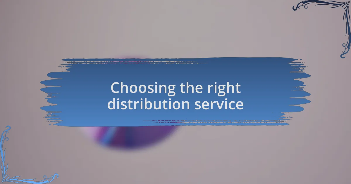 Choosing the right distribution service
