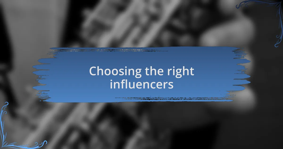 Choosing the right influencers