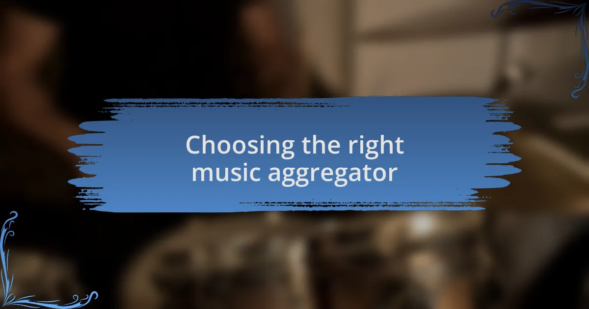 Choosing the right music aggregator