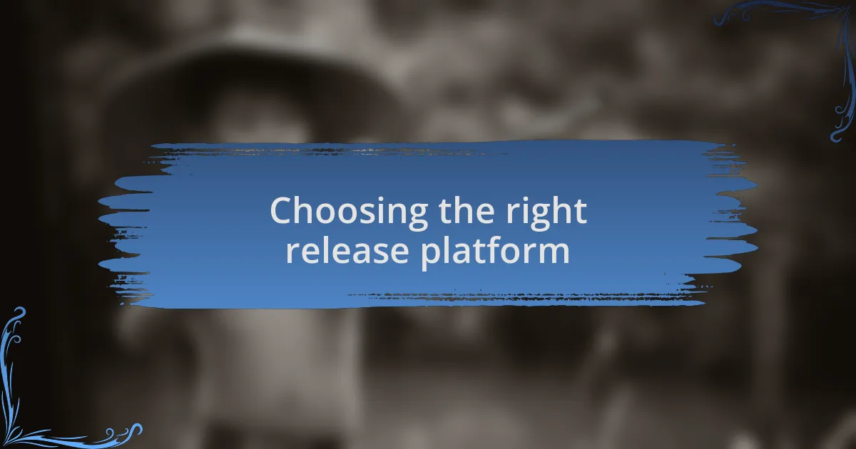 Choosing the right release platform