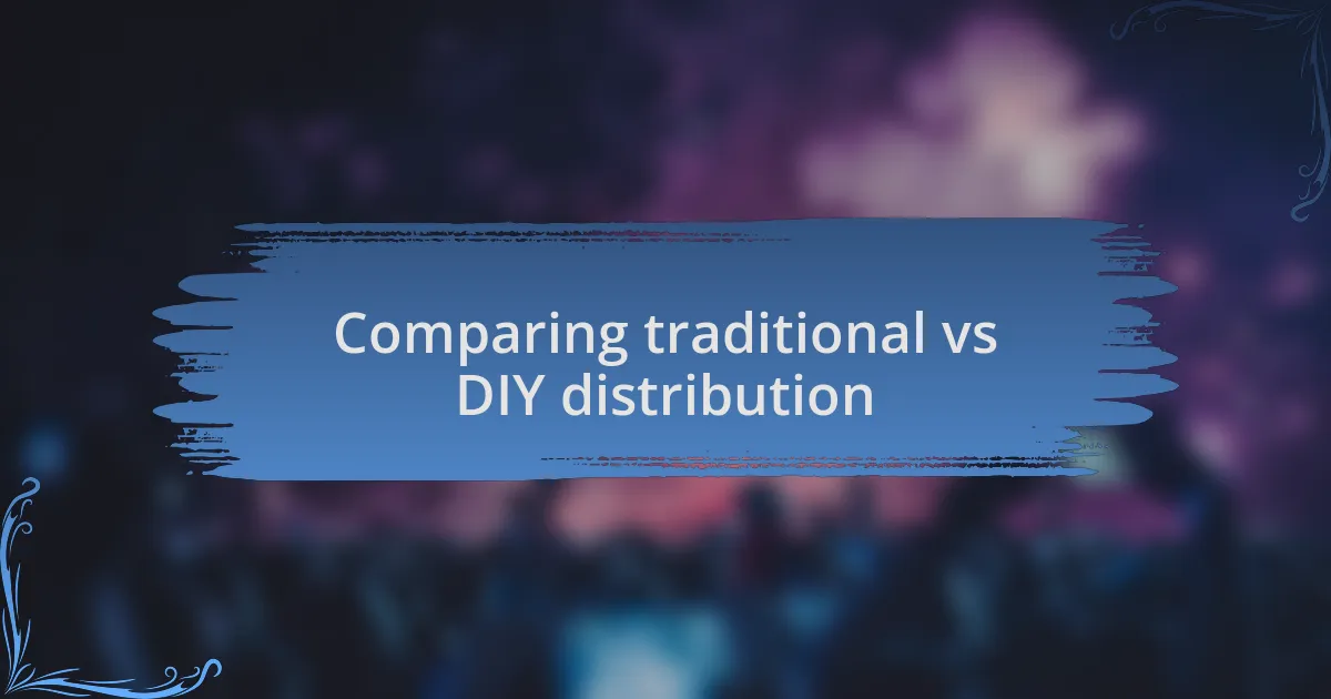 Comparing traditional vs DIY distribution