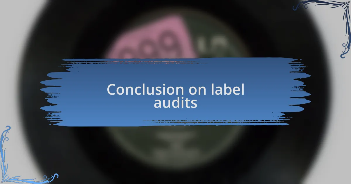 Conclusion on label audits