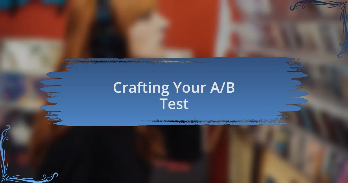 Crafting Your A/B Test