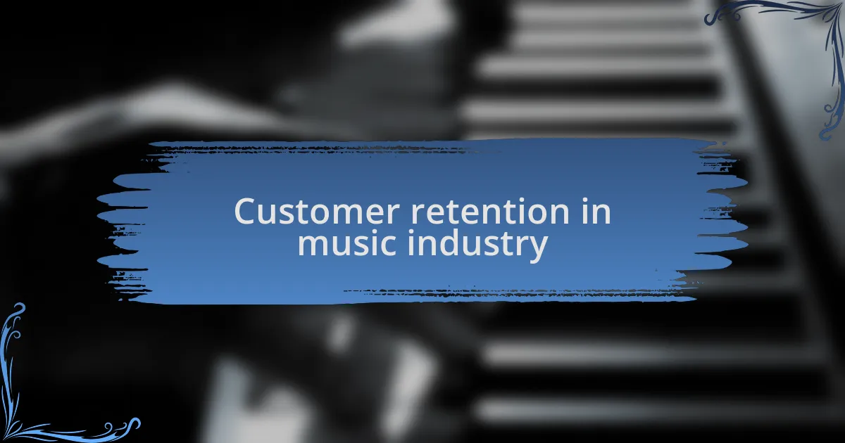 Customer retention in music industry