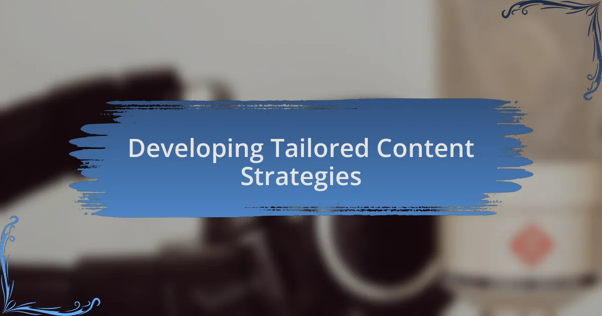 Developing Tailored Content Strategies