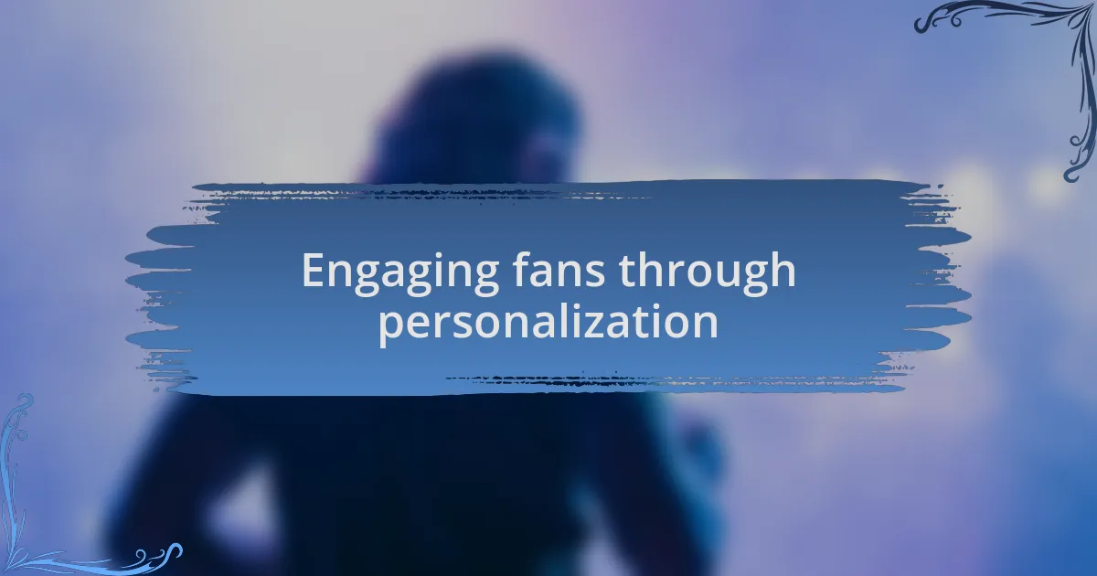 Engaging fans through personalization