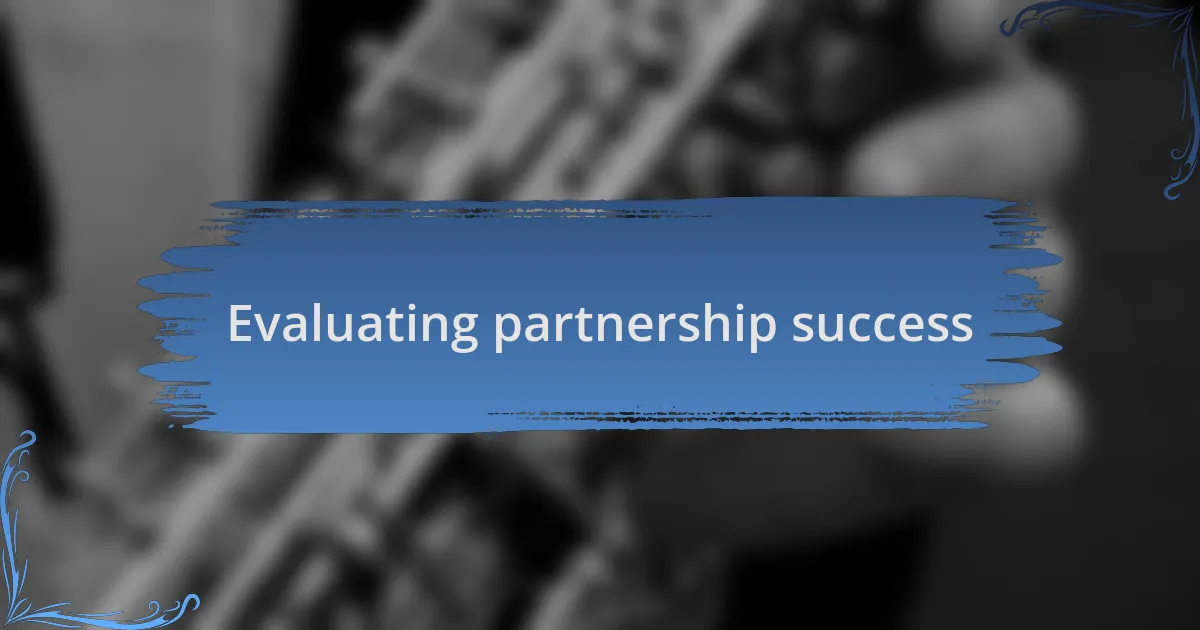 Evaluating partnership success
