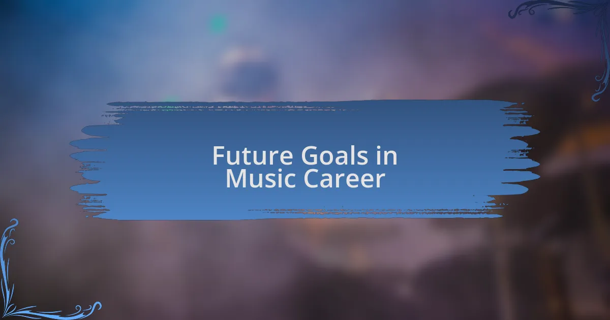 Future Goals in Music Career