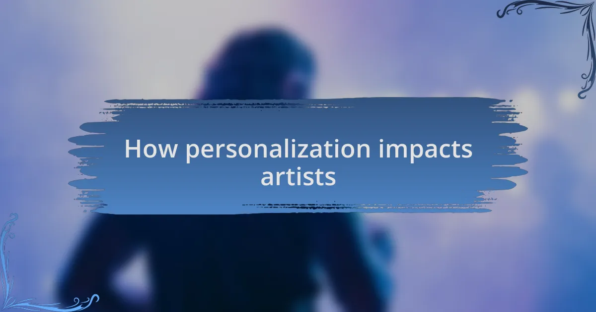 How personalization impacts artists