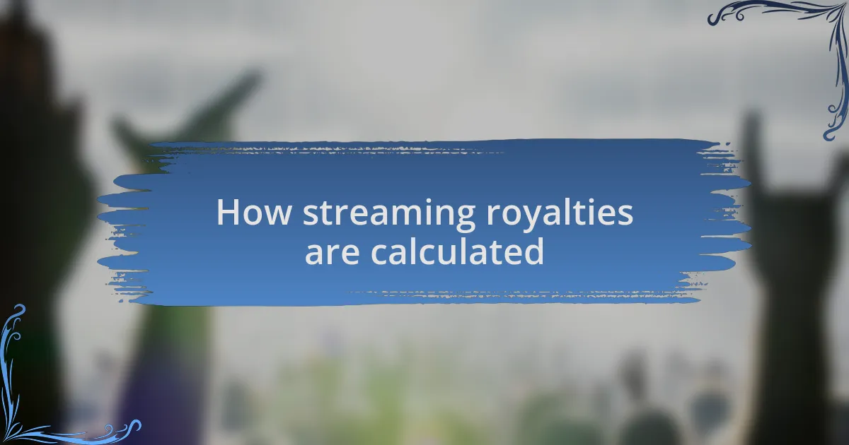 How streaming royalties are calculated