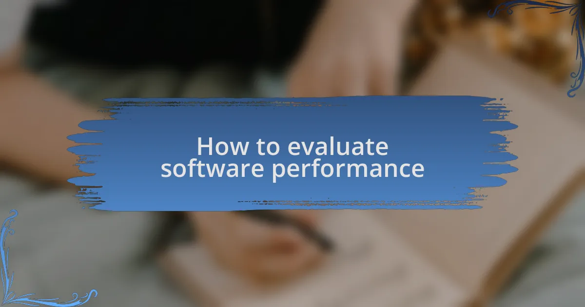 How to evaluate software performance