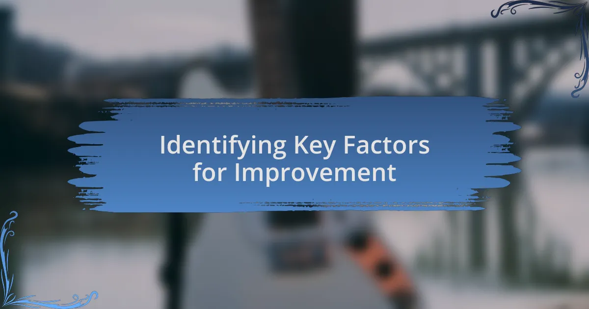 Identifying Key Factors for Improvement