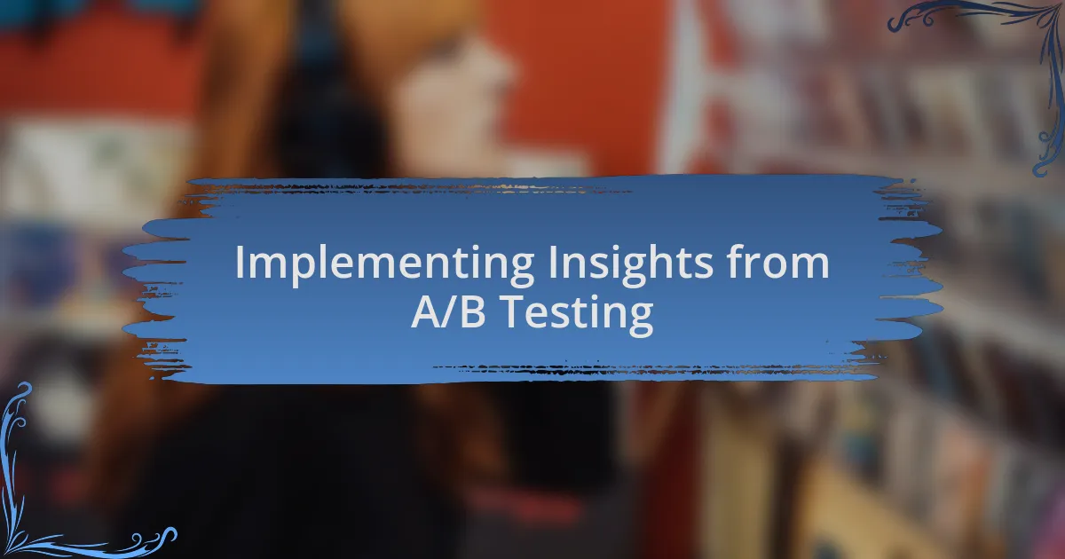 Implementing Insights from A/B Testing