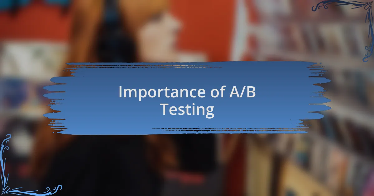 Importance of A/B Testing