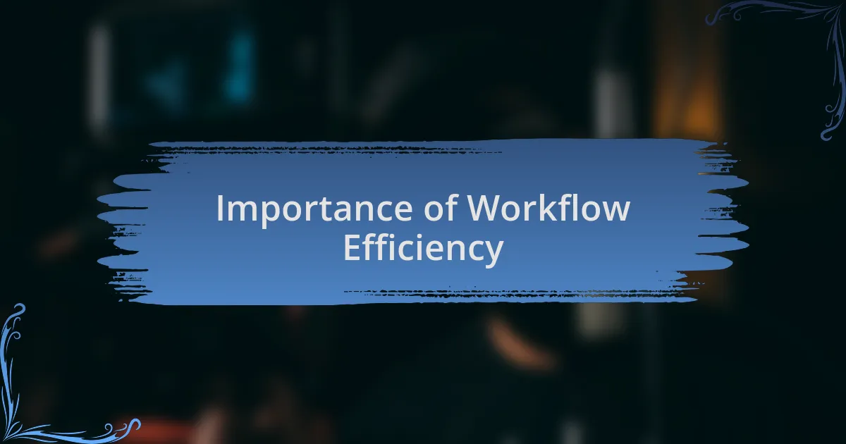 Importance of Workflow Efficiency