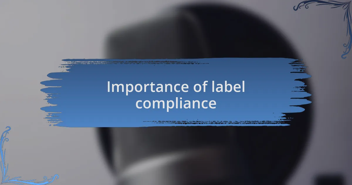 Importance of label compliance