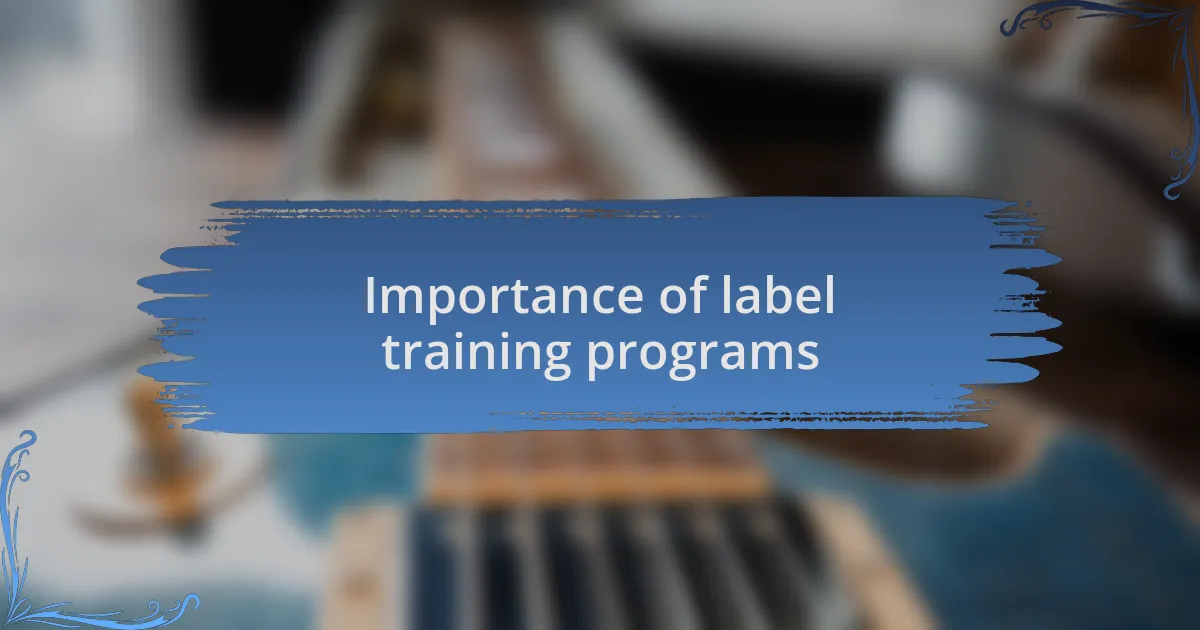 Importance of label training programs