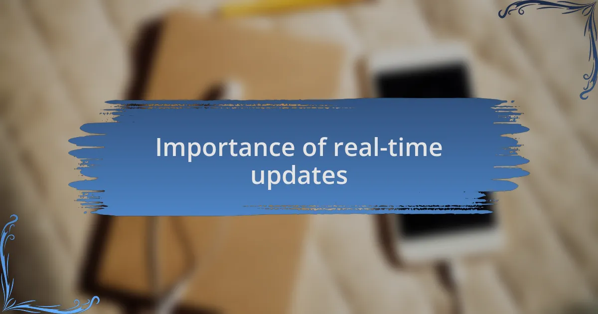 Importance of real-time updates
