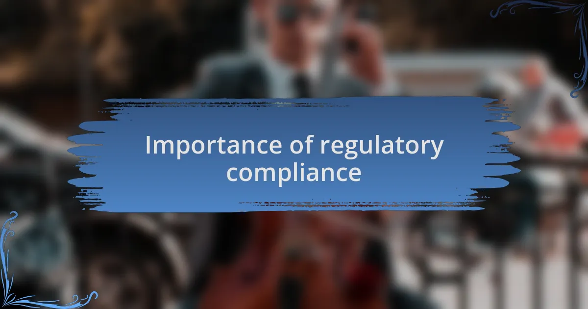 Importance of regulatory compliance