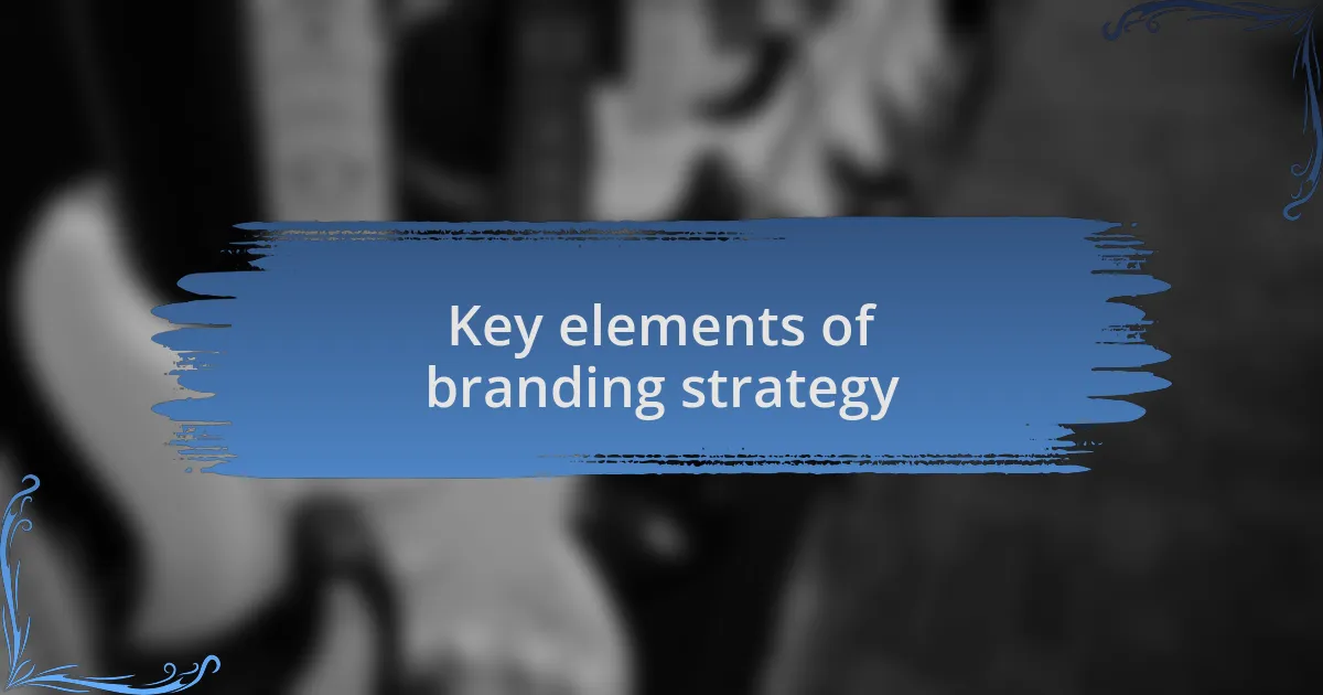 Key elements of branding strategy