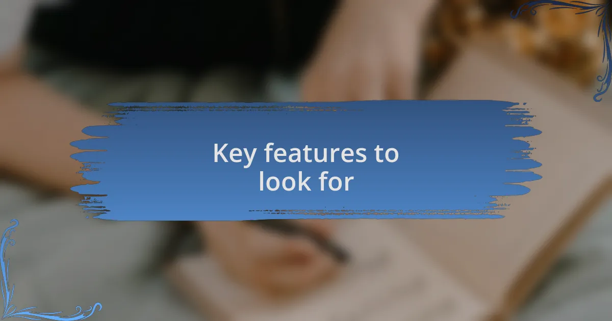 Key features to look for