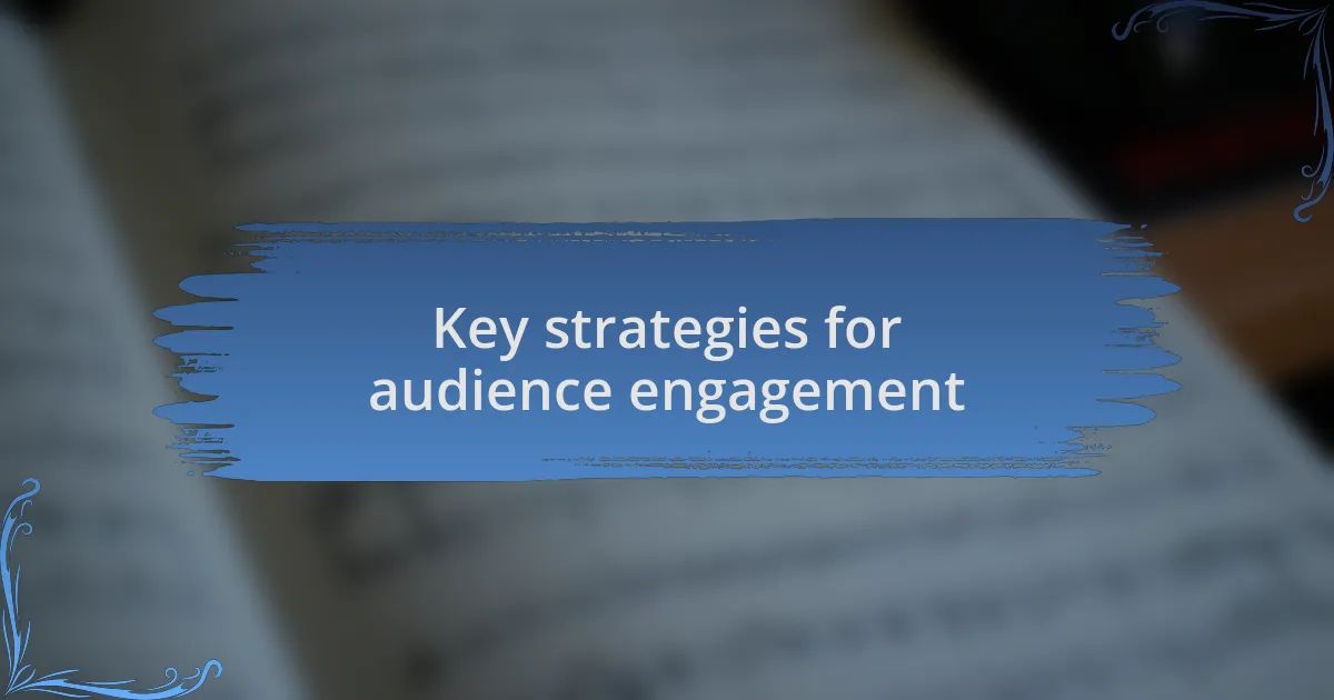 Key strategies for audience engagement