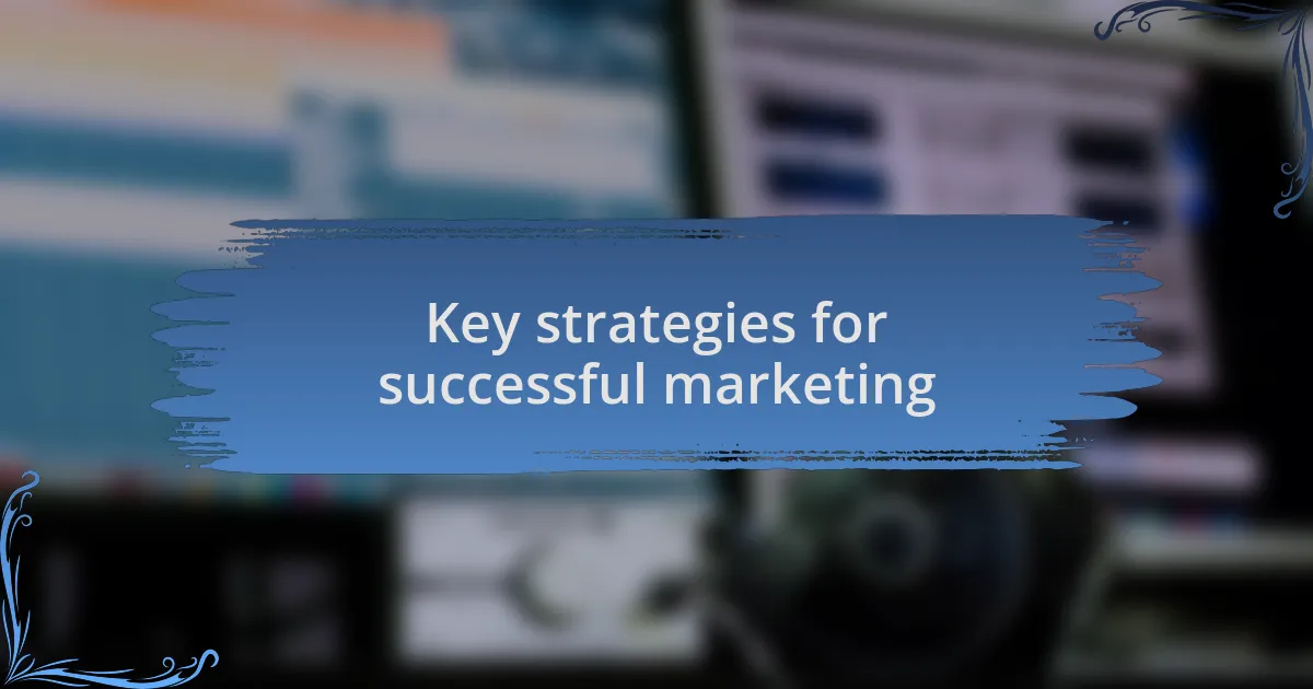 Key strategies for successful marketing