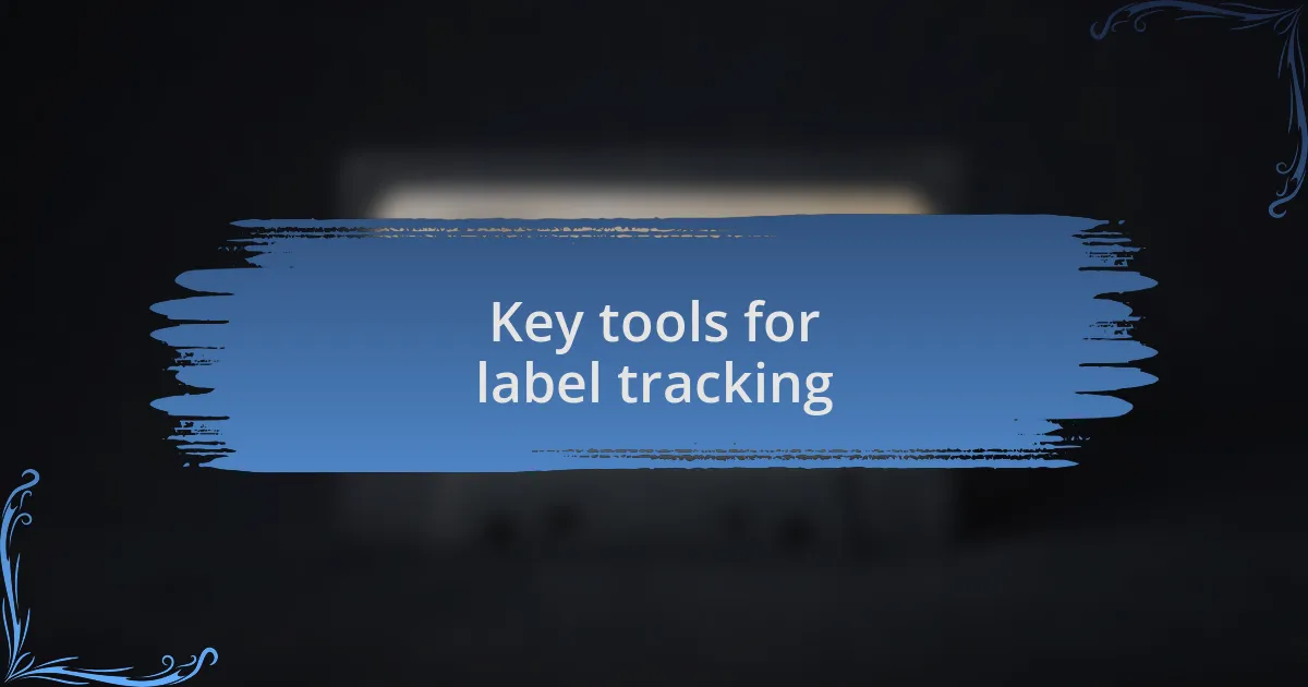 Key tools for label tracking