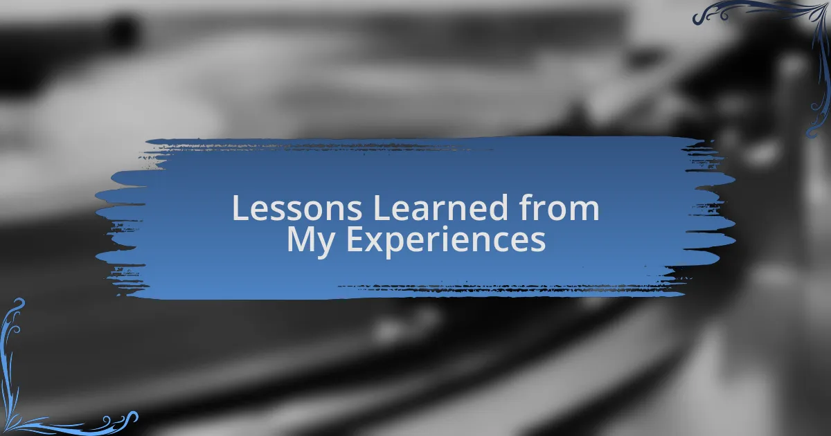 Lessons Learned from My Experiences