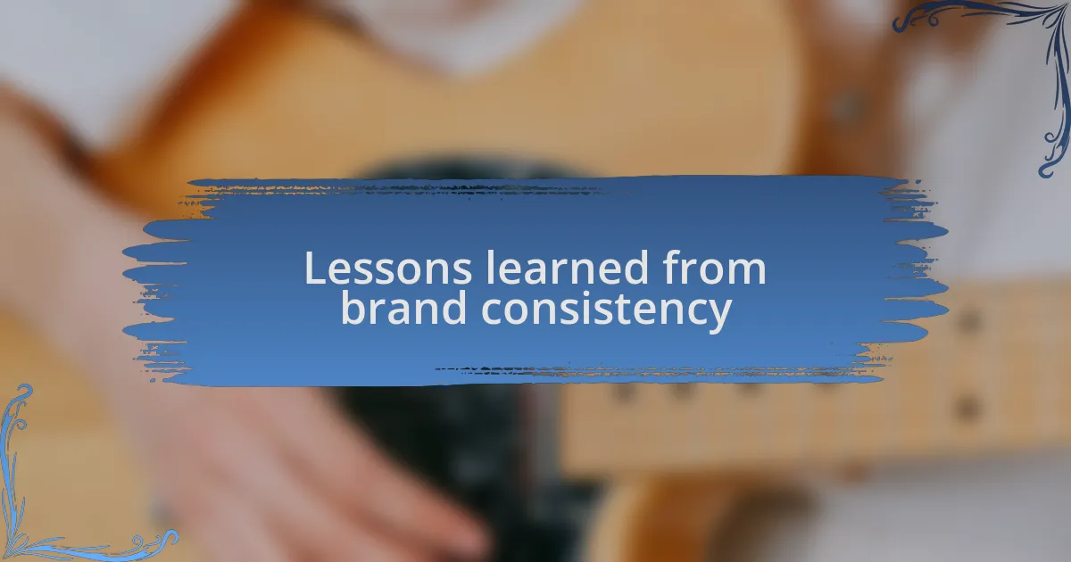 Lessons learned from brand consistency
