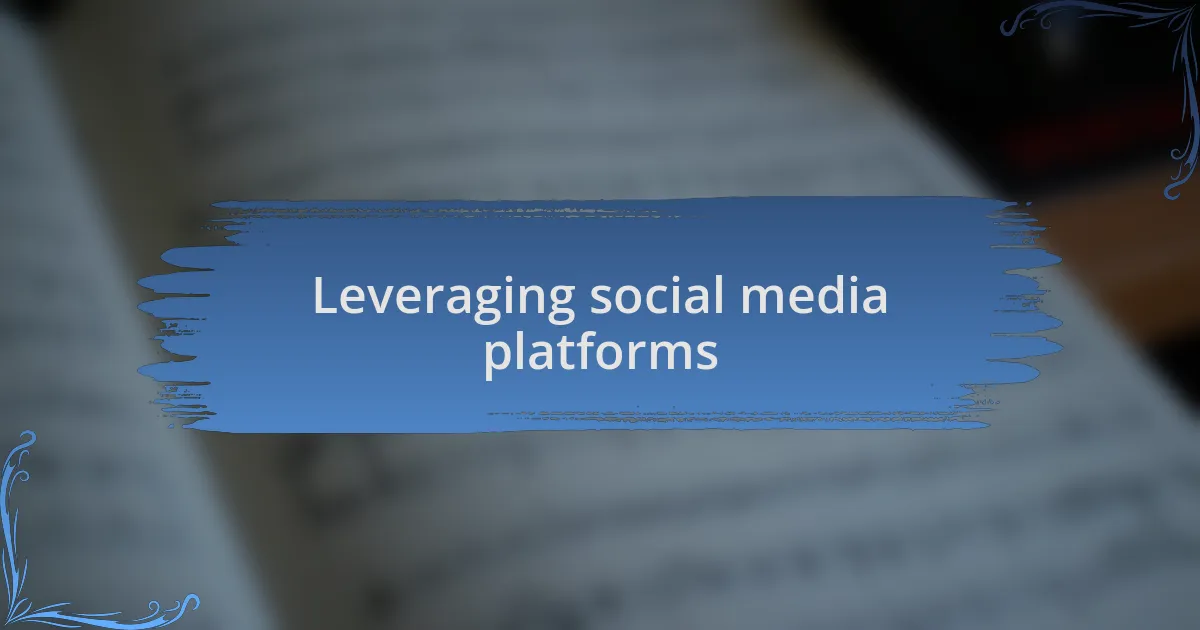 Leveraging social media platforms