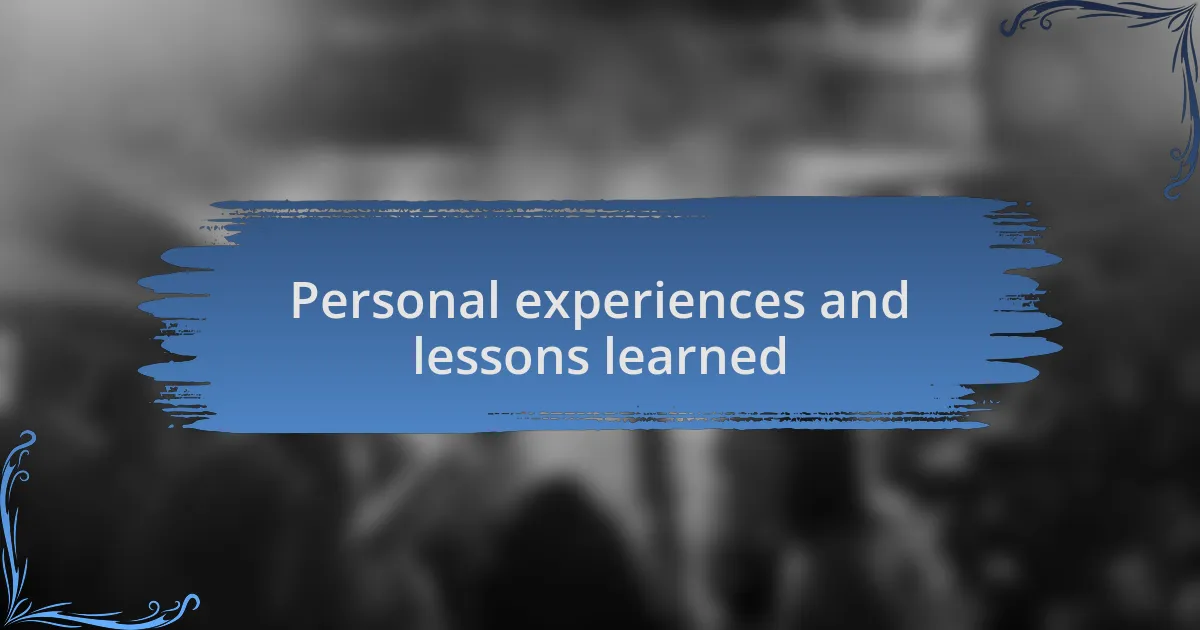 Personal experiences and lessons learned