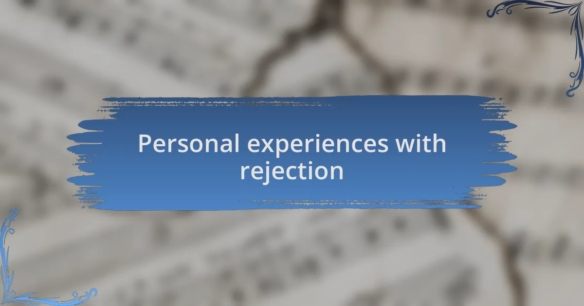 Personal experiences with rejection