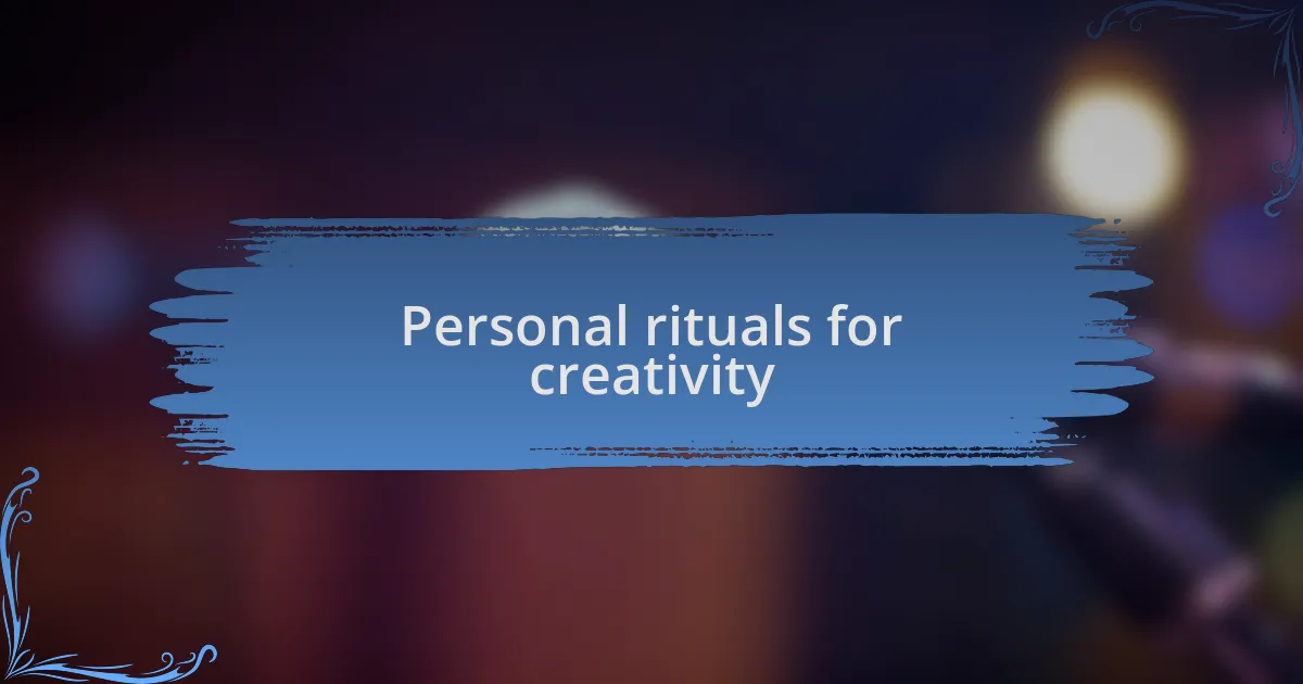 Personal rituals for creativity
