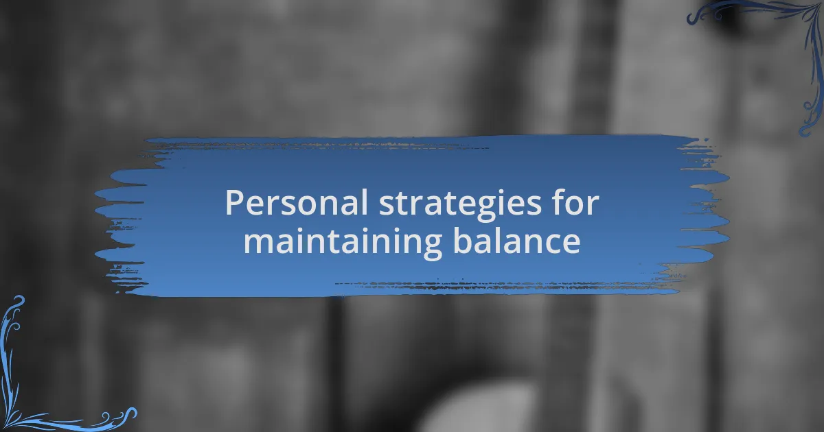 Personal strategies for maintaining balance