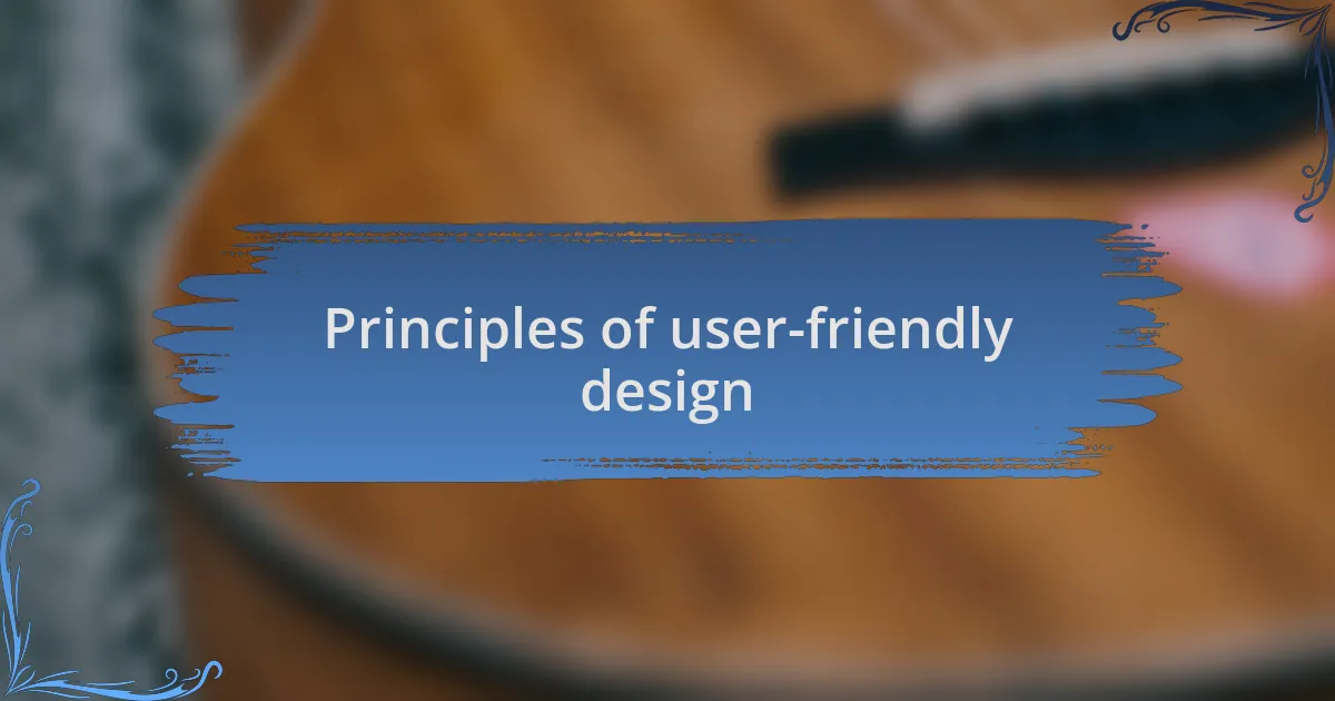 Principles of user-friendly design