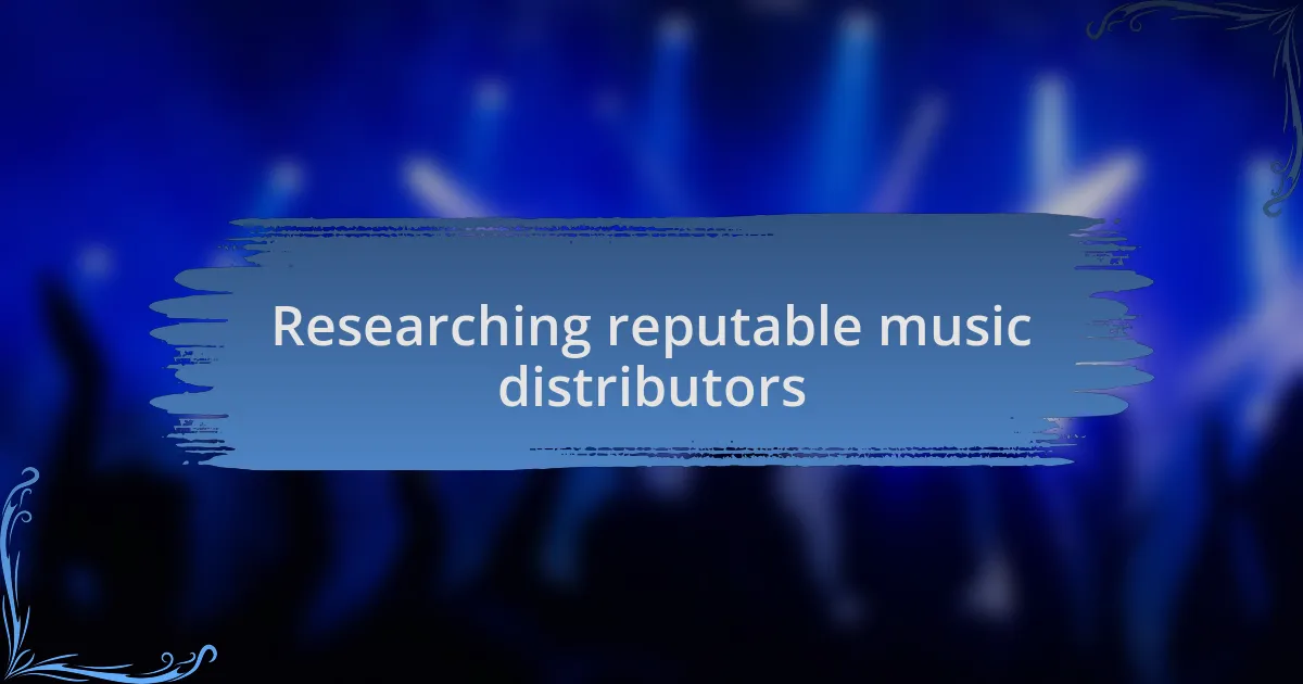 Researching reputable music distributors