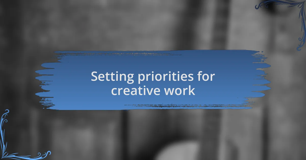 Setting priorities for creative work