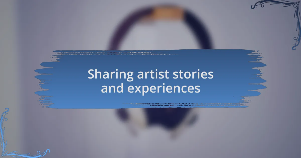 Sharing artist stories and experiences