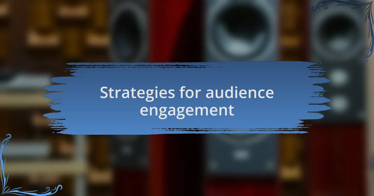 Strategies for audience engagement
